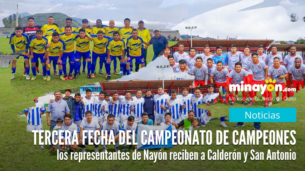Tercera fecha del Campeonato de Campeones los representantes de Nayón reciben a Calderón y San Antonio