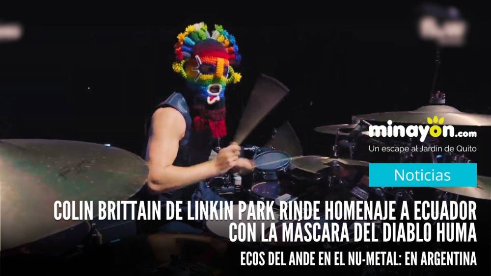 ECOS DEL ANDE EN EL NU-METAL: Colin Brittain de Linkin Park Rinde Homenaje a Ecuador con la Máscara del Diablo Huma en Argentina