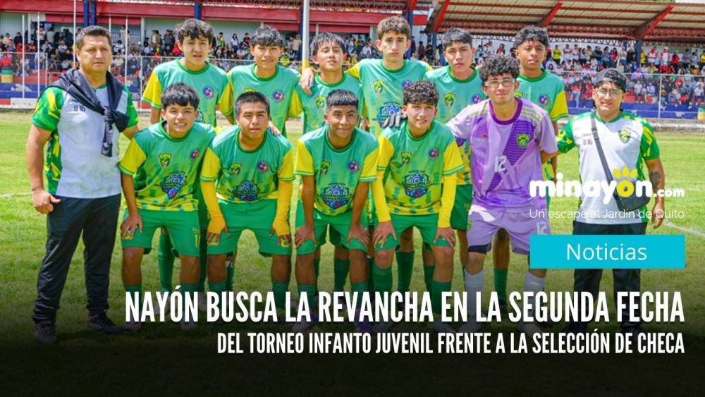 Nayón busca la revancha en la segunda fecha del Torneo Infanto Juvenil frente a la selección de Checa
