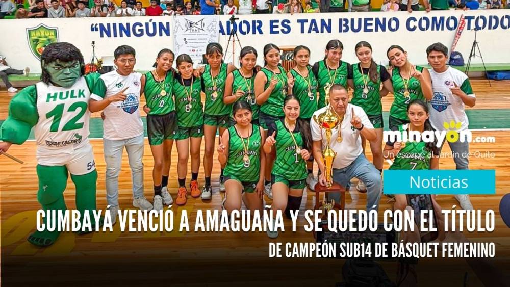 Cumbayá venció a Amaguaña y se quedó con el título de Campeón Sub14 de básquet femenino