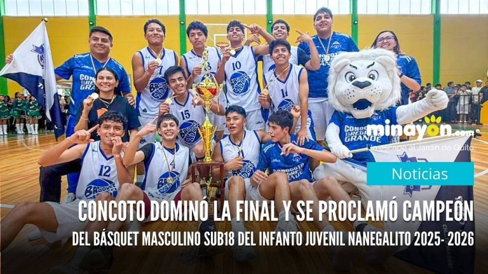 Concoto dominó la final y se proclamó campeón del básquet masculino Sub18 del Infanto Juvenil Nanegalito 2025- 2026