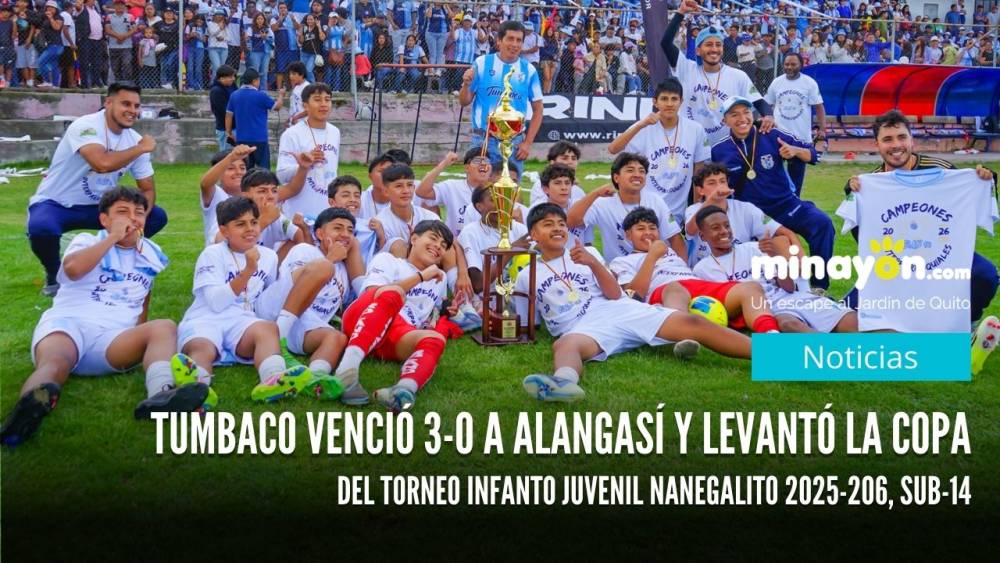 Tumbaco venció 3-0 a Alangasí y levantó la copa del torneo Infanto Juvenil Nanegalito 2025-206, Sub-14