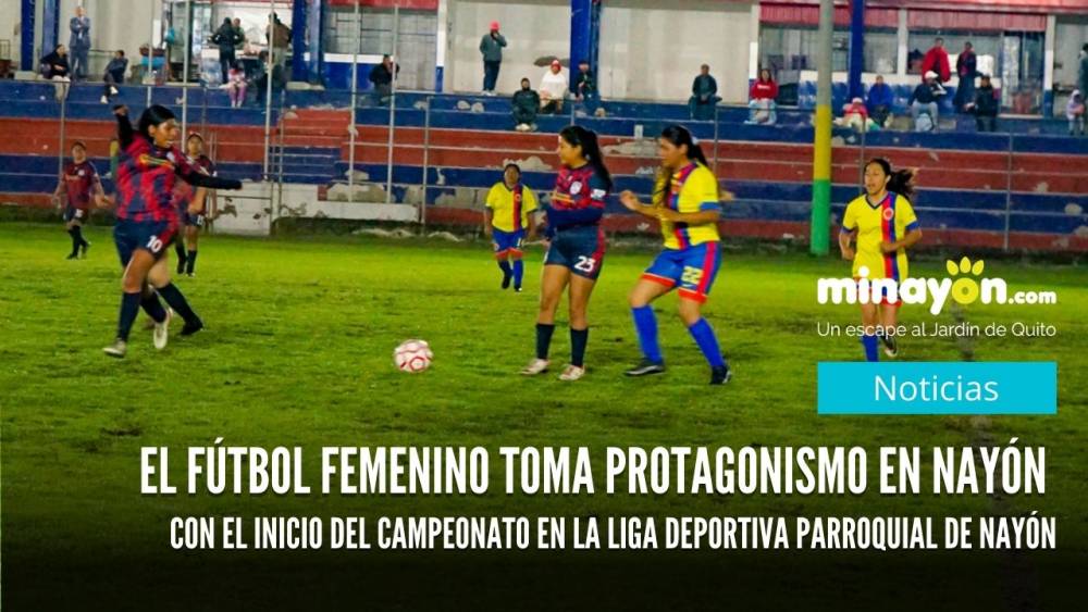 El fútbol femenino toma protagonismo en Nayón con el inicio del campeonato en la Liga Deportiva Parroquial de Nayón