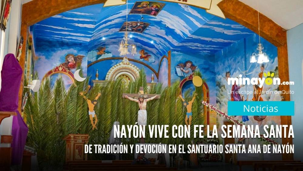 Nayón vive con fe la Semana Santa de tradición y devoción en el Santuario Santa Ana de Nayón