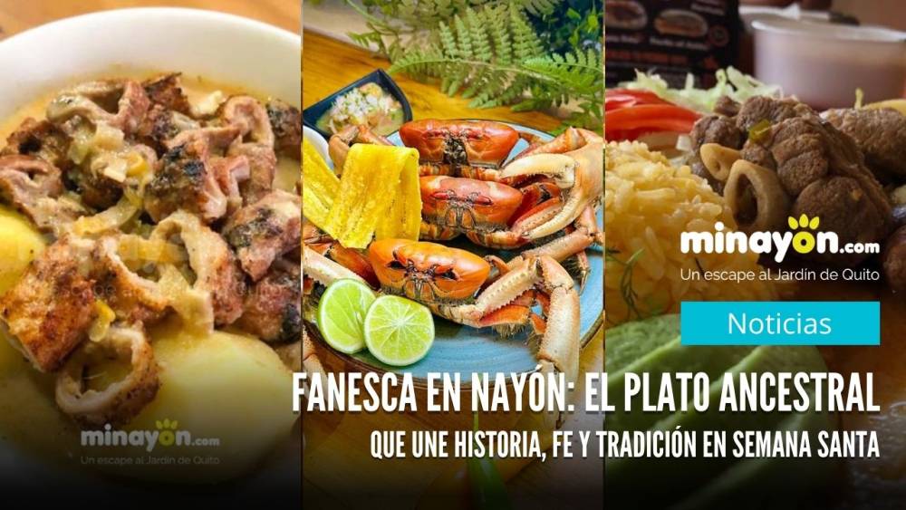 Sabores de Semana Santa en Nayón: tradición y cocina para todos los gustos Ruta gastronómica en Nayón: del plato típico a la cocina contemporánea