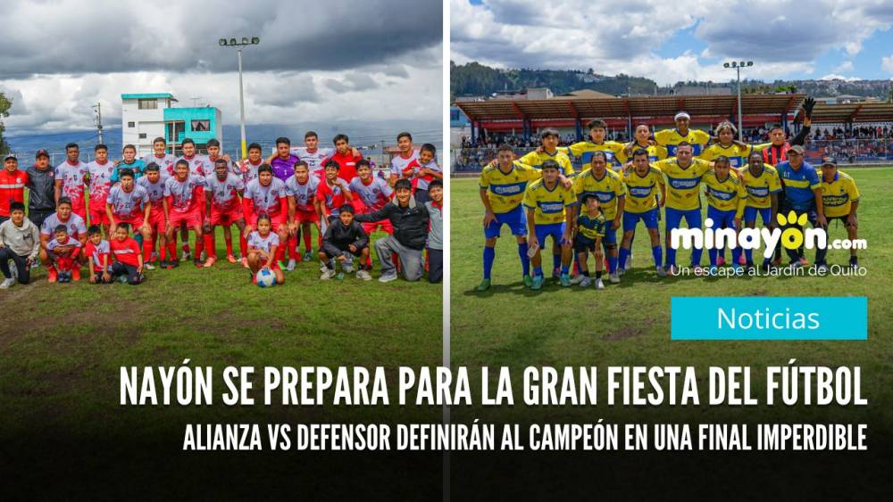 Nayón se prepara para la gran fiesta del fútbol, Alianza vs Defensor definirán al campeón en una final imperdible