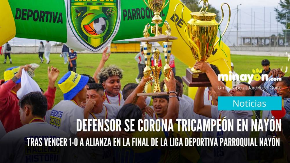 Defensor se corona tricampeón en Nayón tras vencer 1-0 a Alianza en la final de la Liga Deportiva Parroquial Nayón 