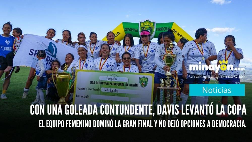 Con una goleada contundente, Davis levantó la copa en Nayón, el equipo femenino dominó la gran final y no dejó opciones a Democracia.