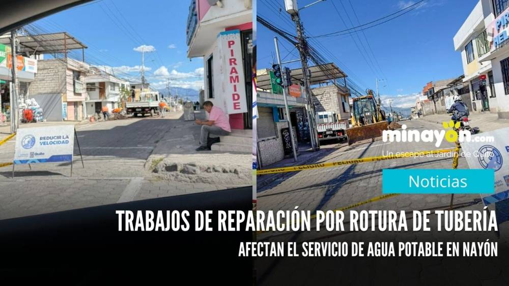 Trabajos de reparación por rotura de tubería afectan el servicio de agua potable en Nayón