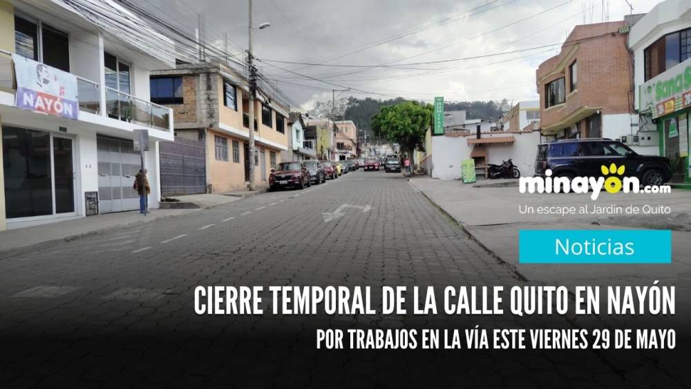 Cierre temporal de la calle Quito en Nayón por trabajos en la vía este viernes 29 de mayo