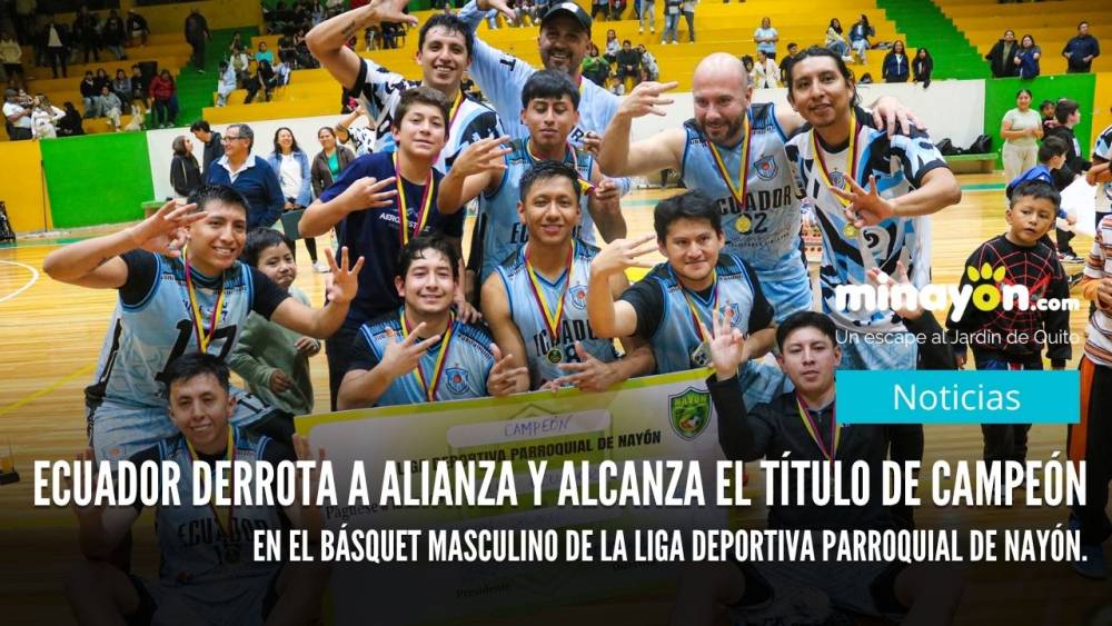 Ecuador derrota a Alianza y alcanza el título de Campeón en el básquet masculino de la Liga Deportiva Parroquial de Nayón
