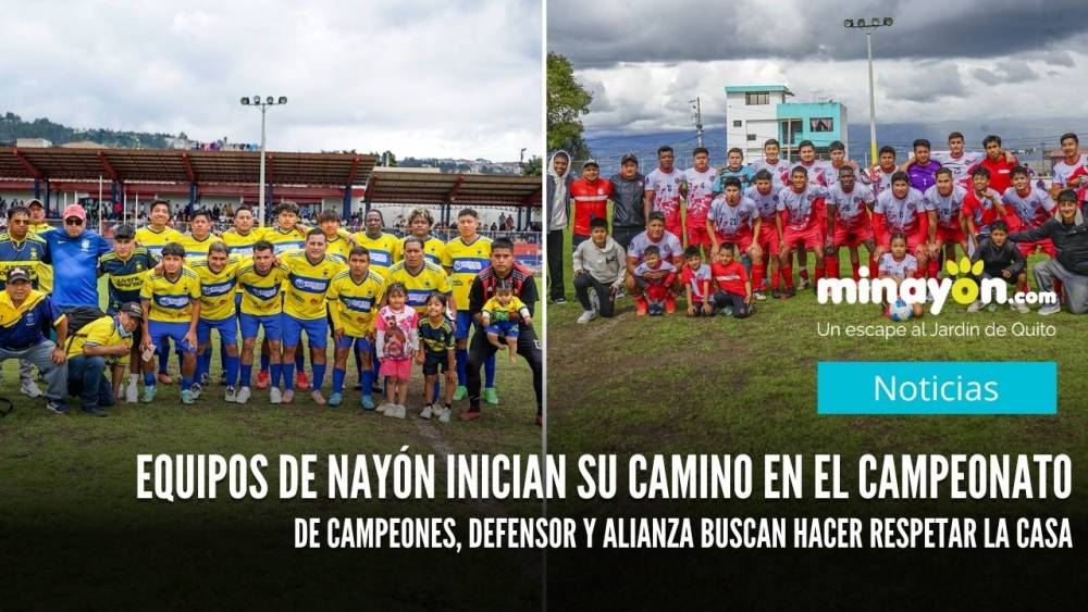 Equipos de Nayón inician su camino en el Campeonato de Campeones San José de Minas 2026: Defensor y Alianza buscan hacer respetar la casa