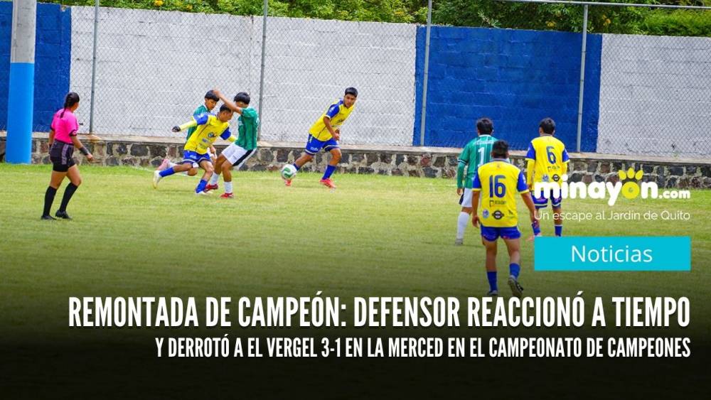Remontada de campeón: Defensor reaccionó a tiempo y derrotó a El Vergel 3-1 en La Merced en el Campeonato de Campeones