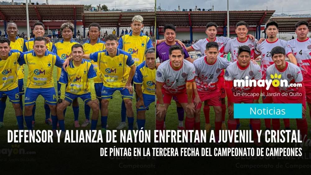 Defensor y Alianza de Nayón enfrentan a Juvenil y Cristal de Píntag en la tercera fecha del Campeonato de Campeones