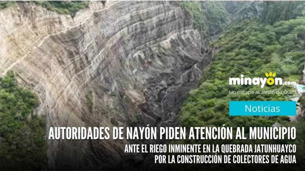 Autoridades de Nayón piden Atención al Municipio ante el riesgo inminente en la quebrada Jatunhuayco por la construcción de colectores de agua