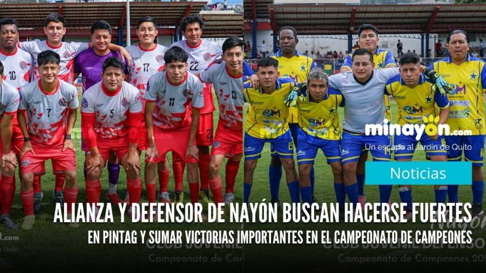 Alianza y Defensor de Nayón buscan hacerse fuertes  en Pintag y sumar victorias importantes en el Campeonato de Campeones