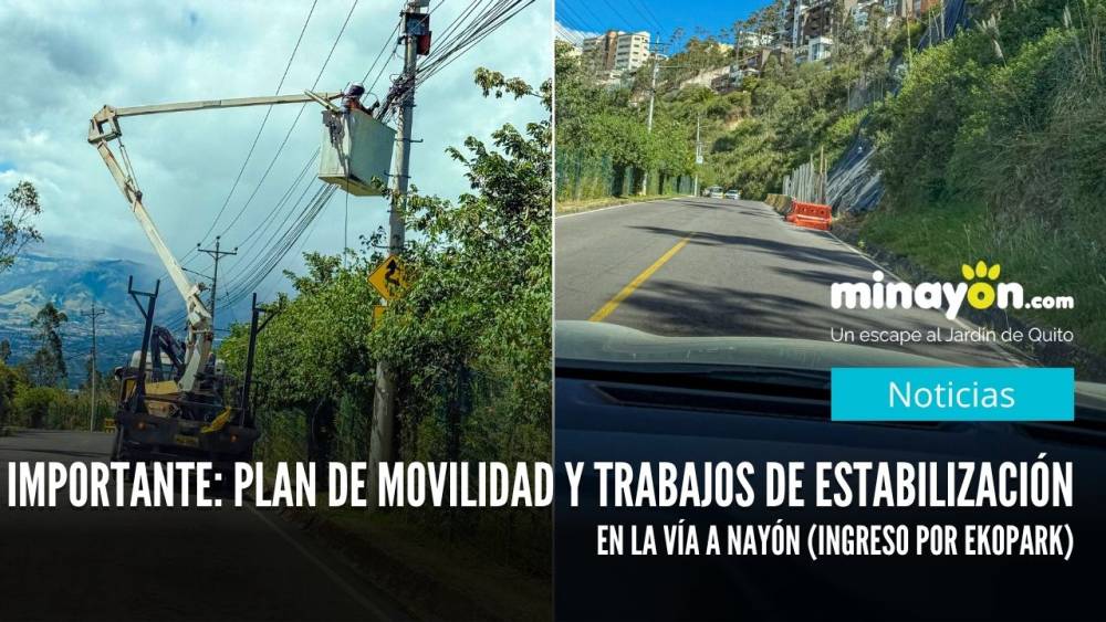 Importante: Plan de movilidad y trabajos de estabilización de talud en la vía a Nayón (Ingreso por Ekopark)