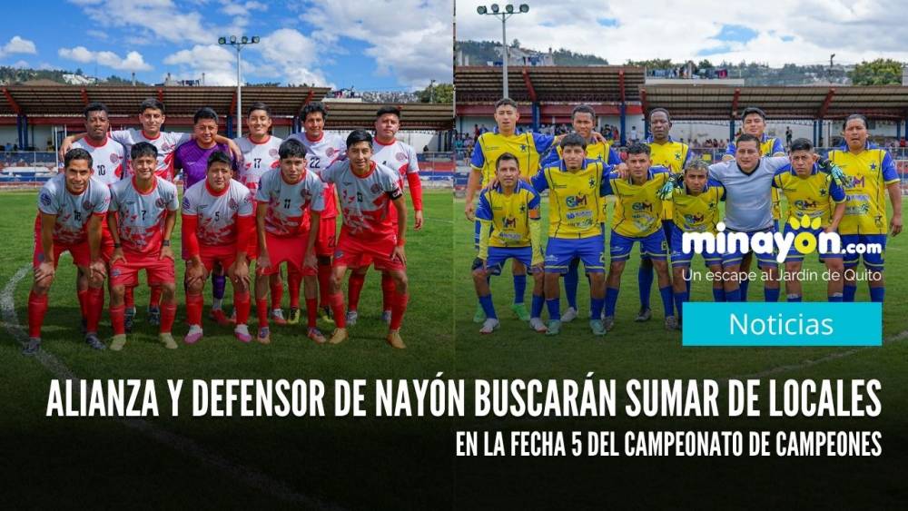 Alianza y Defensor de Nayón buscarán sumar de locales en la fecha 5 del Campeonato de Campeones