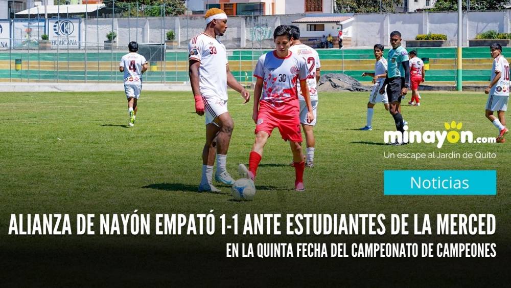 Alianza de Nayón empató 1-1 ante Estudiantes de La Merced en la quinta fecha del Campeonato de Campeones