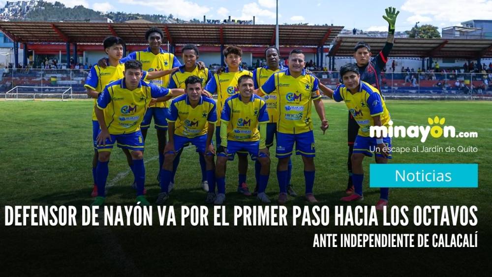 Defensor de Nayón va por el primer paso hacia los octavos ante Independiente de Calacalí