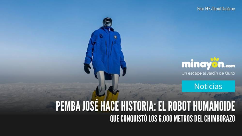 Pemba José hace historia: el robot humanoide que conquistó los 6.000 metros del Chimborazo