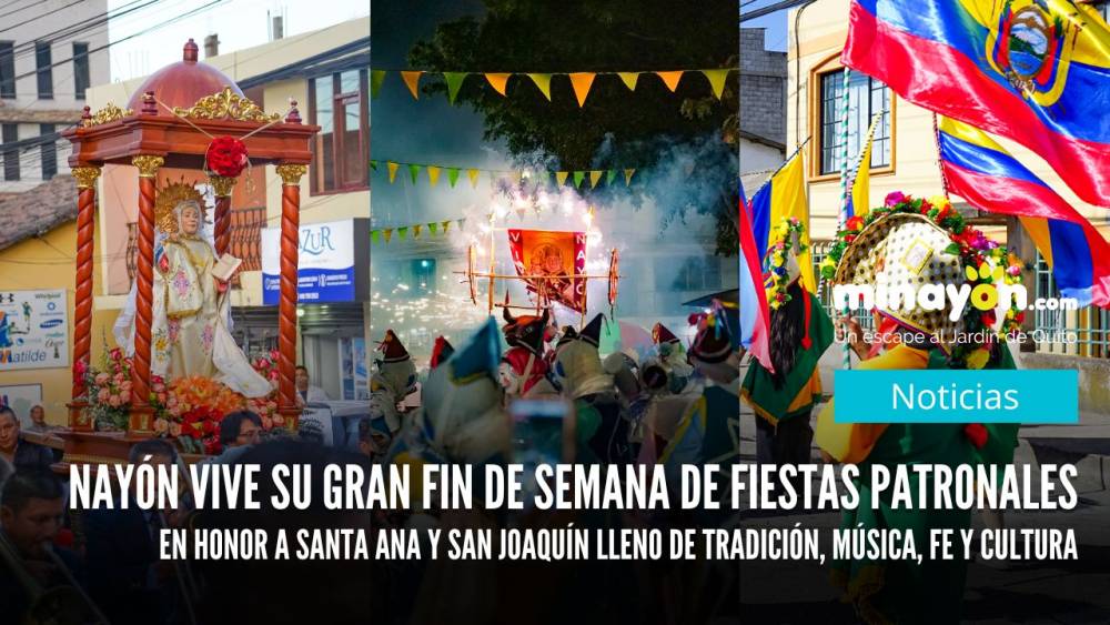 Nayón vive su gran fin de semana de Fiestas Patronales en honor a Santa Ana y San Joaquín lleno de tradición, música, fe y cultura