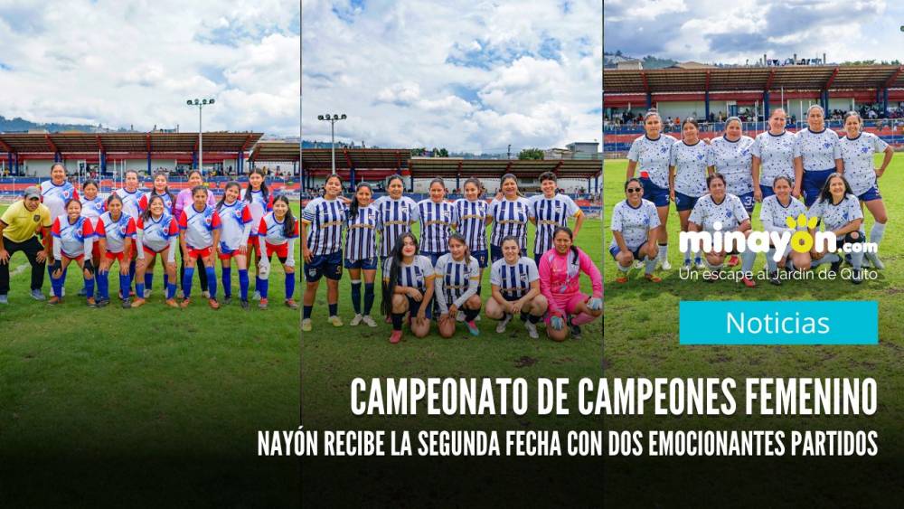 Campeonato de Campeones Femenino: Nayón recibe la segunda fecha con dos emocionantes partidos