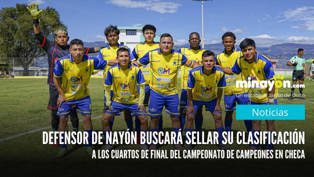 Defensor de Nayón buscará sellar su clasificación a los cuartos de final del Campeonato de Campeones en Checa