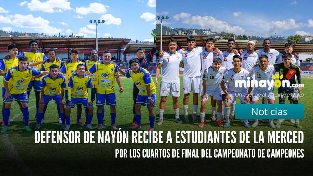 Defensor de Nayón recibe a Estudiantes de La Merced por los cuartos de final del Campeonato de Campeones