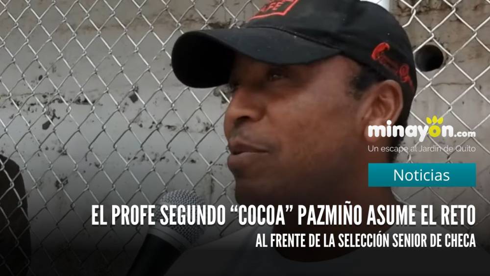 El Profe Segundo Cocoa Pazmiño asume el reto al frente de la selección senior de Checa