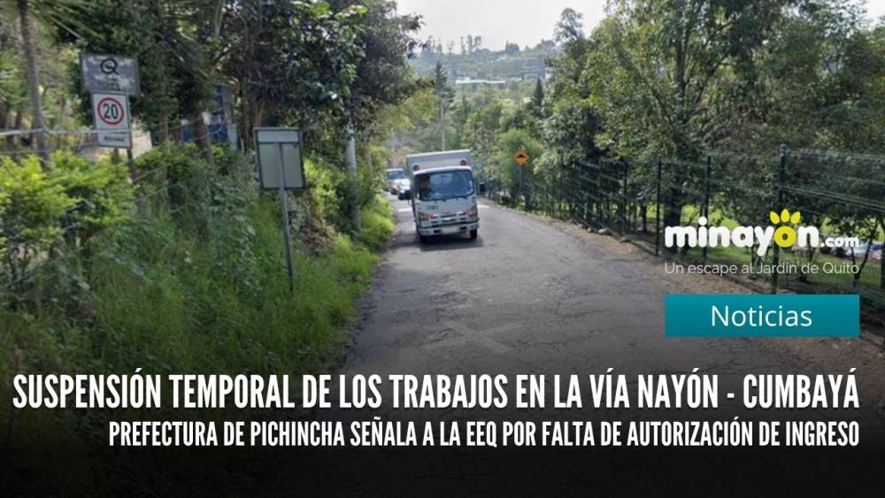 Suspensión temporal de los trabajos en la vía Nayón - Cumbayá: Prefectura de Pichincha señala a la EEQ por falta de autorización de ingreso