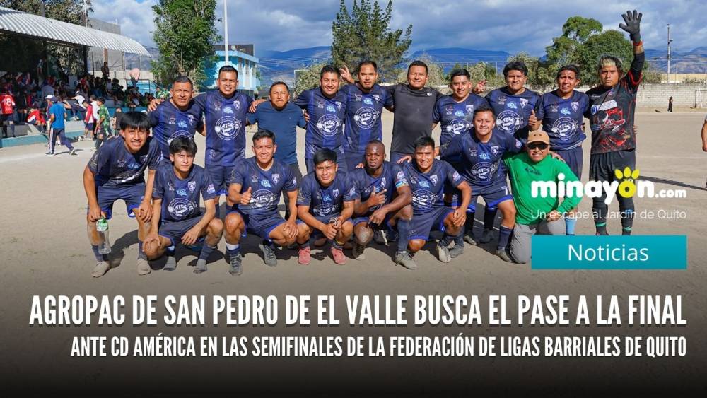Agropac de San Pedro de El Valle busca el pase a la final ante CD América en las semifinales de la Federación de Ligas Barriales de Quito
