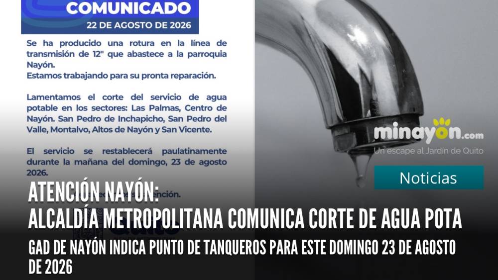 Atención Nayón: Alcaldía Metropolitana Comunica Corte de agua potable por rotura de tubería y GAD de Nayón indica puntos de tanqueros para este domingo 23 de Agosto de 2026