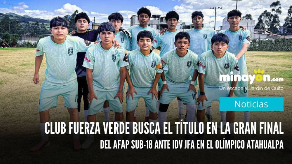 Club Fuerza Verde busca el título en la Gran Final del AFAP Sub-18 ante IDV JFA en el Olímpico Atahualpa