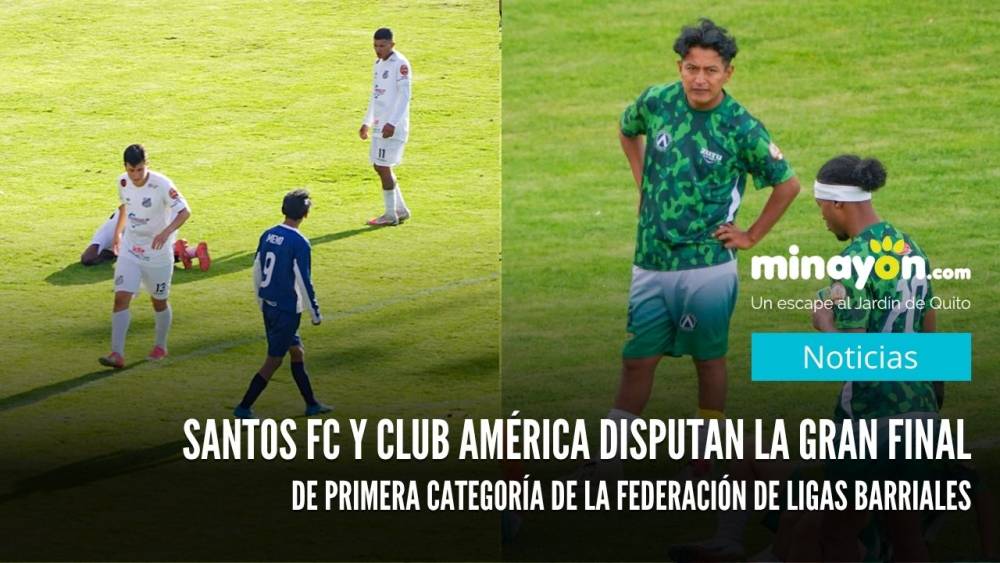 Santos FC y Club América disputan la Gran Final de Primera Categoría de la Federación de Ligas Barriales