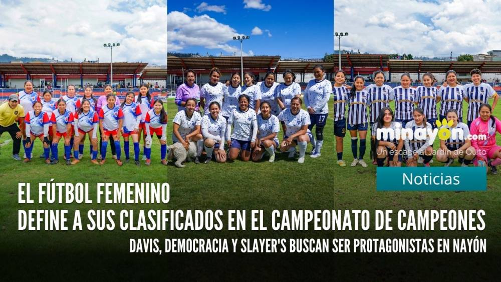 El fútbol femenino define a sus clasificados en el Campeonato de Campeones!  Davis, Democracia y Slayer's buscan ser protagonistas en Nayón