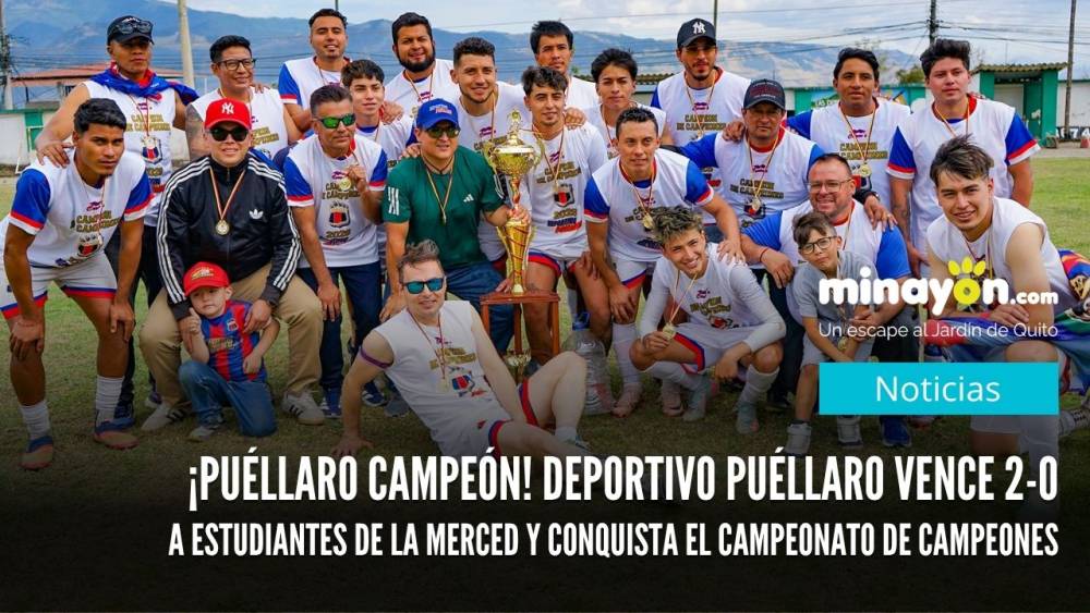 ¡Puéllaro campeón! Deportivo Puéllaro vence 2-0 a Estudiantes y conquista el Campeonato de Campeones