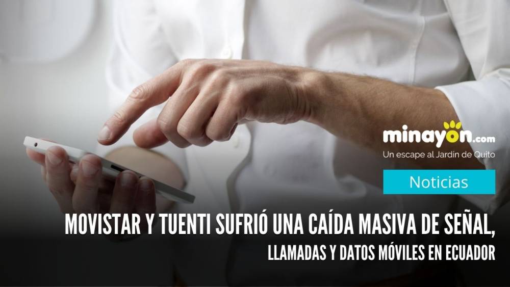 Movistar y Tuenti sufrió una caída masiva de señal, llamadas y datos móviles en Ecuador