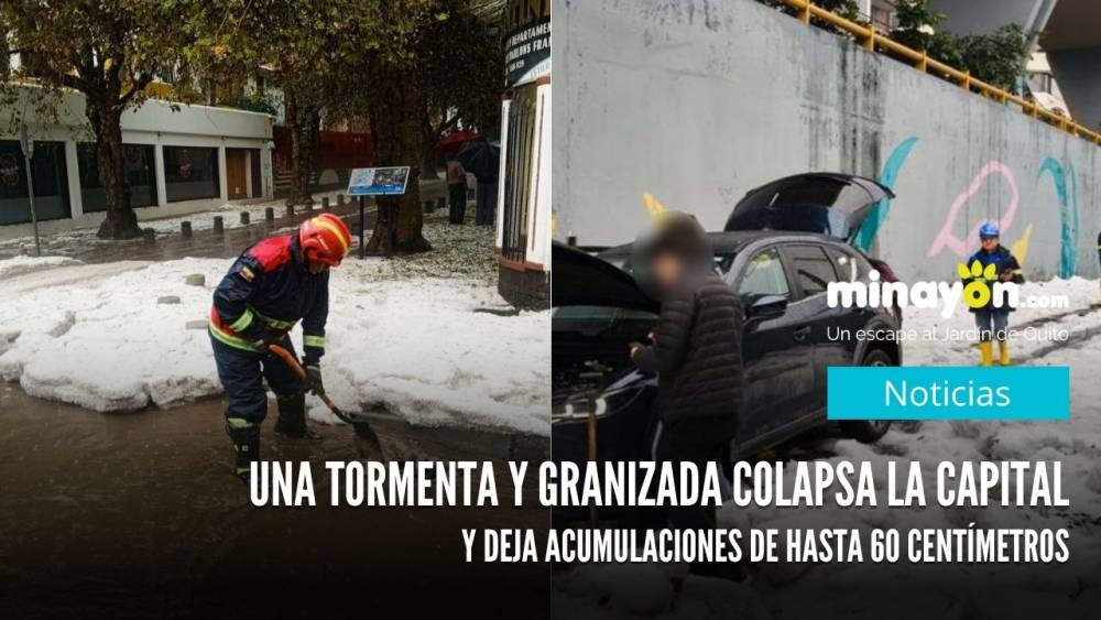 Una tormenta y granizada colapsa la capital y deja acumulaciones de hasta 60 centímetros