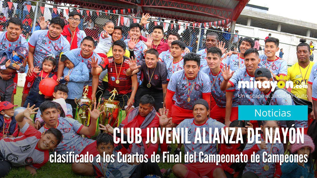 Club Juvenil Alianza de Nayón clasificado a los Cuartos de Final del Campeonato de Campeones