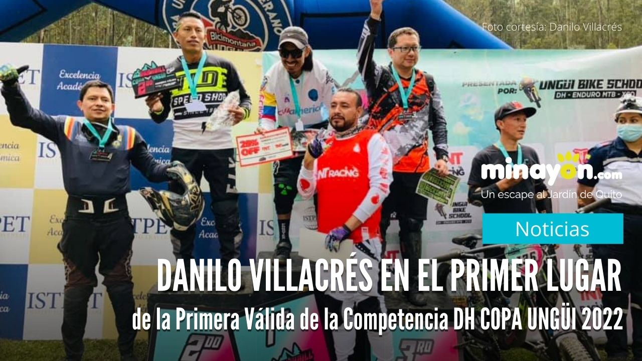 Danilo Villacrés en el Primer lugar de de la Primera Válida de la Competencia DH COPA UNGÜI 2022