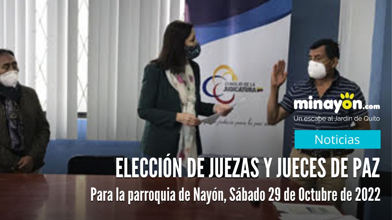 Elección de Juezas y Jueces de Paz para la parroquia de Nayón, Sábado 29 de Octubre de 2022