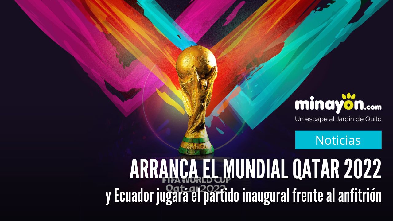 Arranca el mundial Qatar 2022 y Ecuador jugará el partido inaugural frente al anfitrión