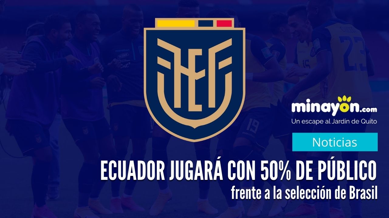 Ecuador jugará con 50% de público frente a la selección de Brasil