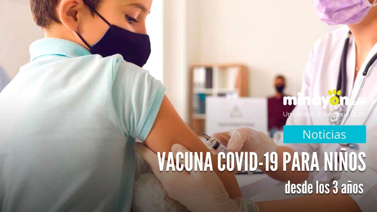 Vacuna COVID-19 a niños desde los 3 años y refuerzo