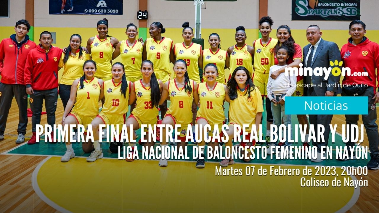 Primera final entre Aucas Real Bolivar y UDJ Liga Nacional de Baloncesto Femenino en Nayón
