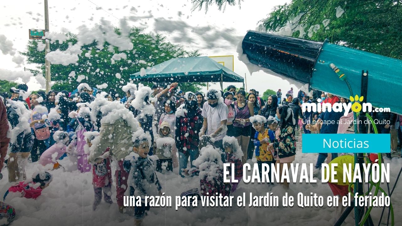 El Carnaval de Nayón, una razón para visitar el Jardín de Quito en el feriado
