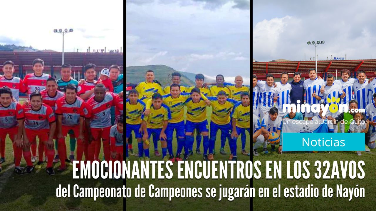 Emocionantes encuentros en los 32avos del Campeonato de Campeones se jugarán en el estadio de Nayón