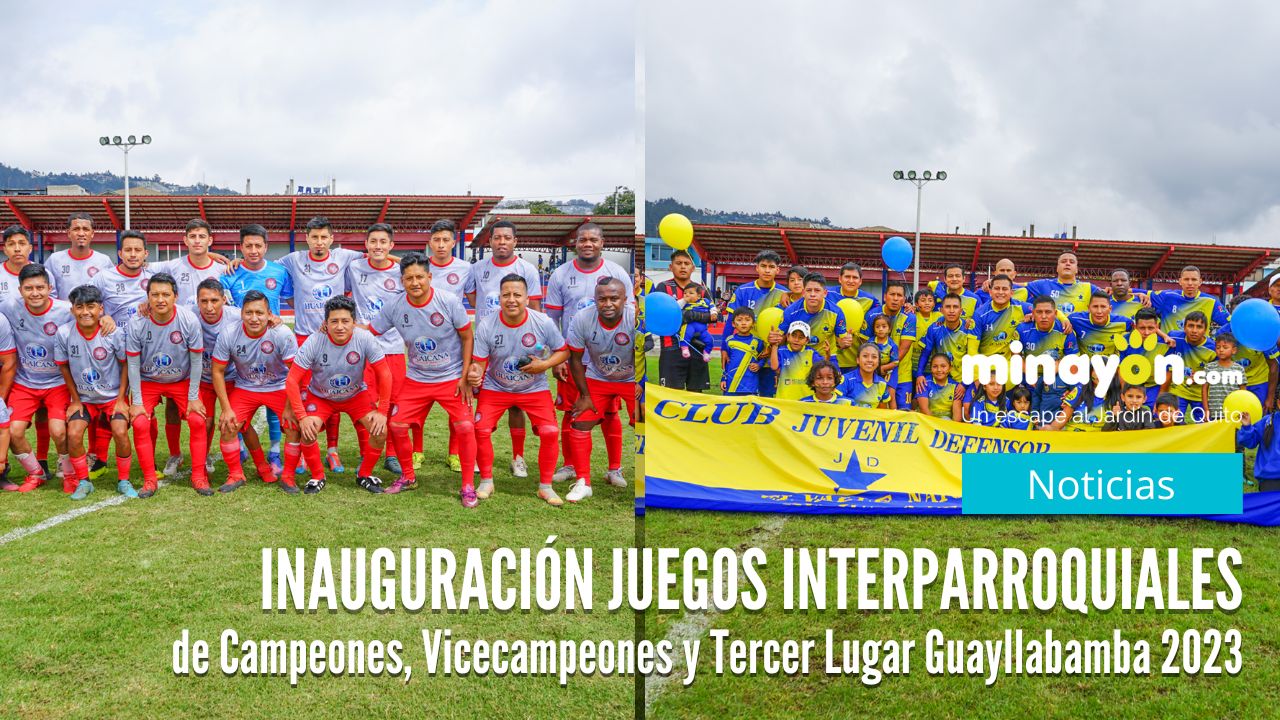 Inauguración de los Juegos Interparroquiales de Campeones, Vicecampeones y Tercer Lugar se llevará a cabo en Guayllabamba 2023