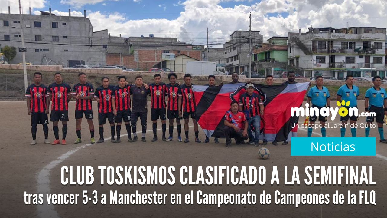 Club Toskismos clasificado a la semifinal tras vencer 5-3 a Manchester en el Campeonato de Campeones de la FLQ